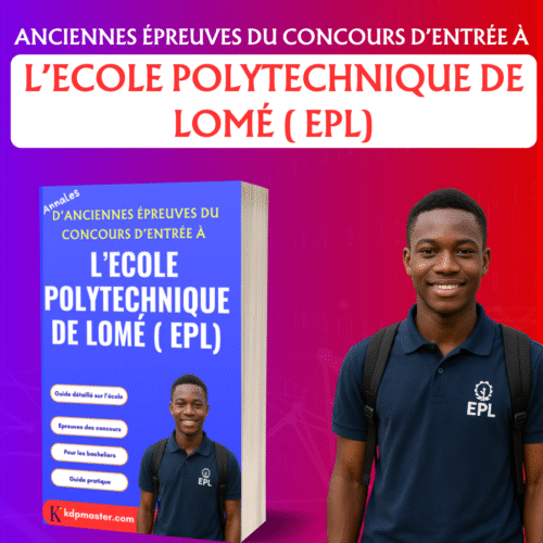 Annales d’Anciennes Épreuves du Concours d’Entrée à l’Ecole Polytechnique de Lomé (EPL)